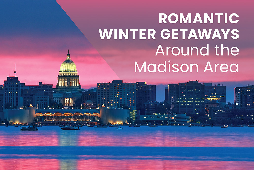 Romantic Winter Getaways Around the Madison Area | Stark Company Realtors